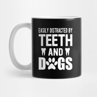 Dentist and dog - Easily distracted by teeth and dogs Mug